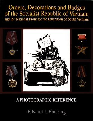 Orders, Decorations and Badges of the Socialist Republic of Vietnam and the National Front for the Liberation of South Vietnam book