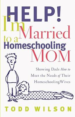 Help! I'm Married to a Homeschooling Mom book