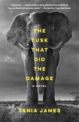 The Tusk That Did the Damage by Tania James