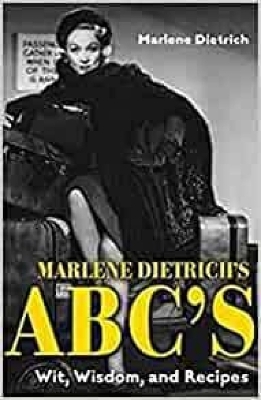 Marlene Dietrich's ABC's: Wit, Wisdom, and Recipes book