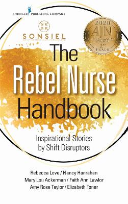 The Rebel Nurse Handbook: Inspirational Stories by Shift Disruptors book