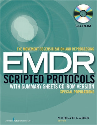 Eye Movement Desensitization and Reprocessing EMDR Scripted Protocols: With Summary Sheets CD-ROM Version, Special Populations by Marilyn Luber