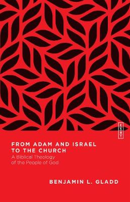 From Adam and Israel to the Church – A Biblical Theology of the People of God book