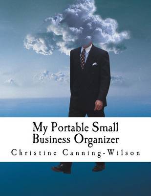 My Portable Small Business Organizer: With special WBE/MBE/VBE/DBE/SBE-A for Entrepreneurs book