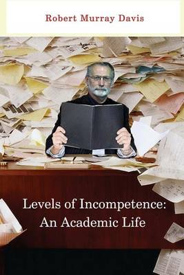 Levels of Incompetence: And Academic Life book