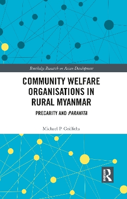 Community Welfare Organisations in Rural Myanmar: Precarity and Parahita book