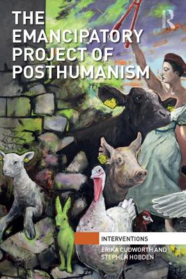 The Emancipatory Project of Posthumanism book