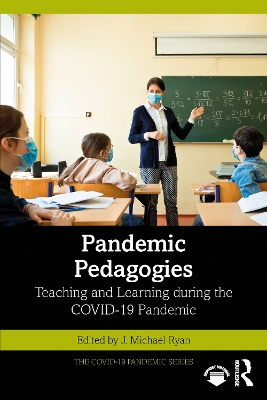 Pandemic Pedagogies: Teaching and Learning during the COVID-19 Pandemic book