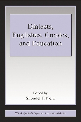 Dialects, Englishes, Creoles, and Education by Shondel J Nero