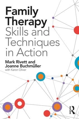 Family Therapy Skills and Techniques in Action by Mark Rivett