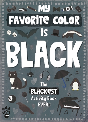 My Favorite Color Activity Book: Black by Odd Dot