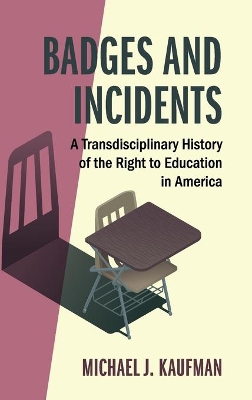 Badges and Incidents: A Transdisciplinary History of the Right to Education in America book