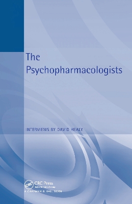 The Psychopharmacologists: Interviews by David Healey by David Healy