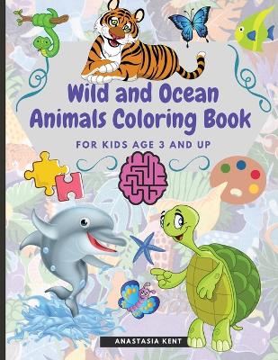 Wild and Ocean Animals Coloring Book for Kids Age 3 and Up: Cute Animals for Practice Hand Coloring Kindergarten book