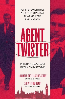 Agent Twister: John Stonehouse and the Scandal that Gripped the Nation book