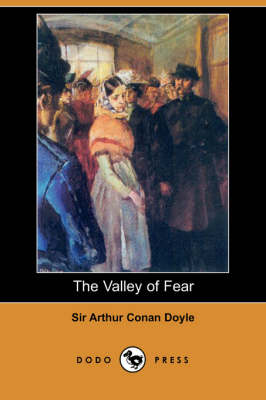The Valley of Fear (Dodo Press) by Arthur Conan Doyle