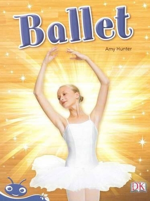 Bug Club Level 9 - Blue: Ballet (Reading Level 9/F&P Level F) book