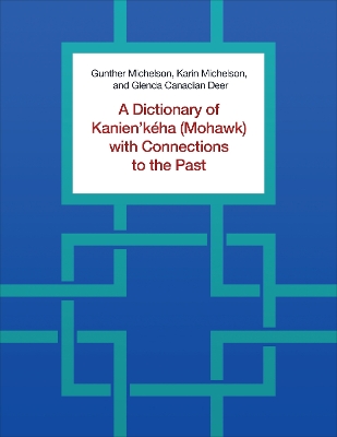 A Dictionary of Kanien'kéha (Mohawk) with Connections to the Past book