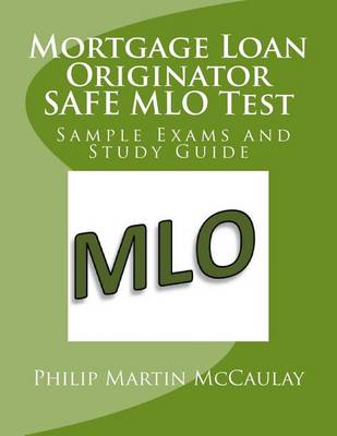 Mortgage Loan Originator Safe Mlo Test Sample Exams and Study Guide book