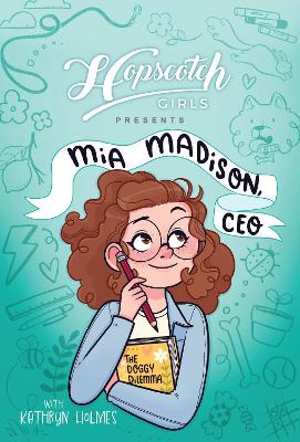 Hopscotch Girls Presents: Mia Madison, CEO book