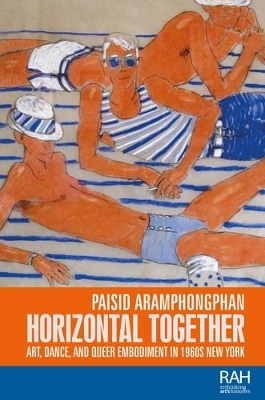 Horizontal Together: Art, Dance, and Queer Embodiment in 1960s New York book