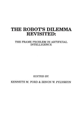 The Robots Dilemma Revisited by Kenneth M. Ford