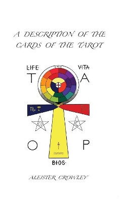 A A Description of the Cards of the Tarot by Aleister Crowley