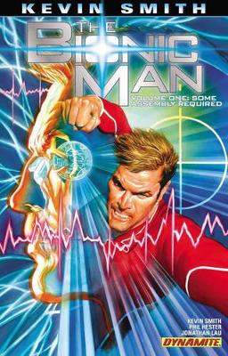 Kevin Smith's The Bionic Man Volume 1: Some Assembly Required book
