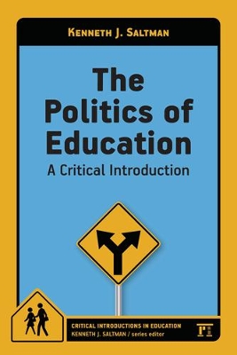 The Politics of Education by Kenneth J. Saltman