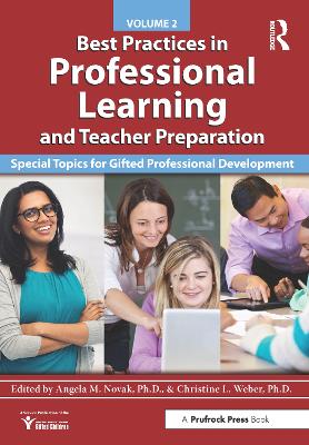 Best Practices in Professional Learning and Teacher Preparation: Special Topics for Gifted Professional Development: Vol. 2 book