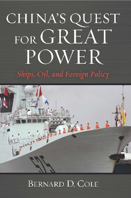 China's Quest for Great Power: Ships, Oil, and Foreign Policy book