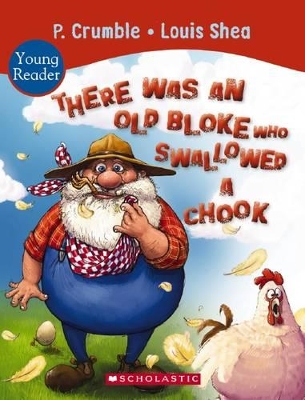 There Was an Old Bloke Who Swallowed a Chook by P. Crumble