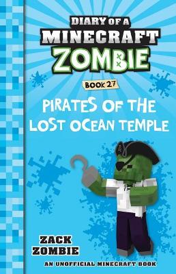 Pirates of the Lost Ocean Temple (Diary of a Minecraft Zombie, Book 27) book