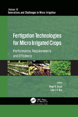 Fertigation Technologies for Micro Irrigated Crops: Performance, Requirements, and Efficiency by Megh R. Goyal