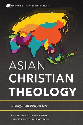 Asian Christian Theology: Evangelical Perspectives book