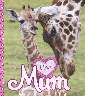 I Love: Mum book