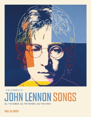 The Complete John Lennon Songs: All the Songs. All the Stories. All the Lyrics. book