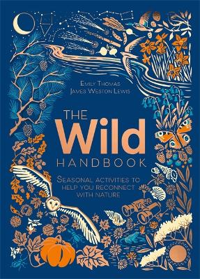 The Wild Handbook: Seasonal activities to help you reconnect with nature book