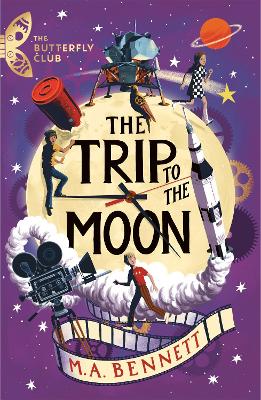 The Butterfly Club: The Trip to the Moon: Book 4 - A time-travelling adventure book