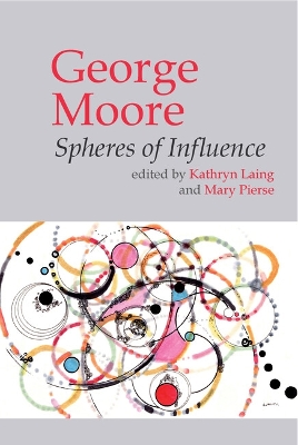George Moore: Spheres of Influence book