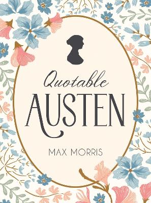 Quotable Austen: Memorable Quotes from Our Favourite Writer book