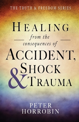 Healing from the Consequences of Accident, Shock and Trauma book