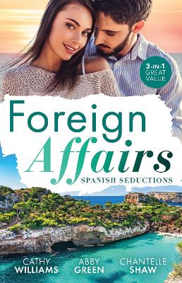 Foreign Affairs: Spanish Seductions/Contracted for the Spaniard's Heir/Redeemed by His Stolen Bride/The Secret He Must Claim book