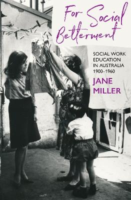 For Social Betterment: Social Work Education in Australia book