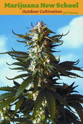 Marijuana New School Outdoor Cultivation book