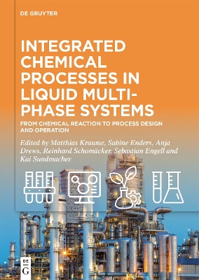 Integrated Chemical Processes in Liquid Multiphase Systems: From Chemical Reaction to Process Design and Operation book