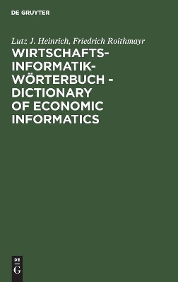 Wirtschaftsinformatik-Wörterbuch - Dictionary of Economic Informatics: Deutsch-Englisch. Englisch-Deutsch. German-English. English-German book