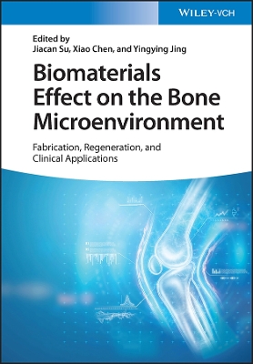 Biomaterials Effect on the Bone Microenvironment: Fabrication, Regeneration, and Clinical Applications book