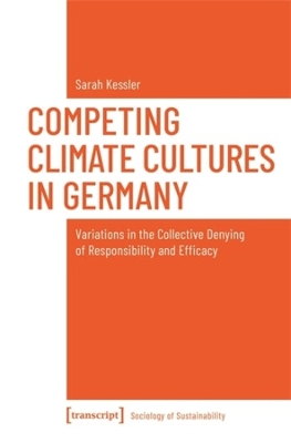 Competing Climate Cultures in Germany: Variations in the Collective Denying of Responsibility and Efficacy book