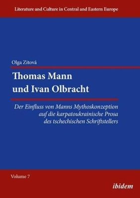 Thomas Mann und Ivan Olbracht [German–language E – Der Einfluss von Manns Mythoskonzeption auf die karpatoukrainische Prosa des tschechischen Schrift book